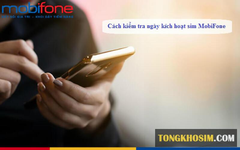 Cách Kiểm Tra Ngày Kích Hoạt Sim Mobifone Nhanh Chóng