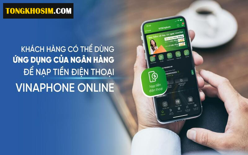 Thông qua tài khoản ngân hàng bạn có thể nạp tiền cho sim Vinaphone