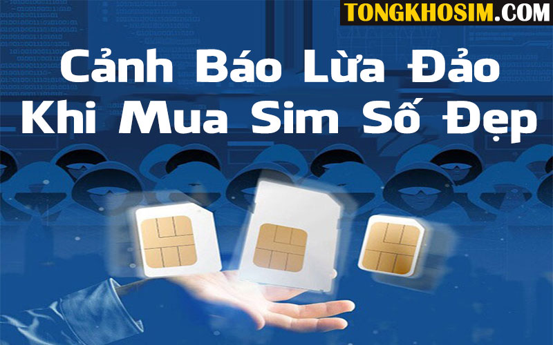 Cảnh báo lừa đảo bán sim số đẹp tại Việt Nam