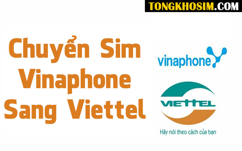 Cách Chuyển Sim Vinaphone Sang Viettel Nhanh Nhất