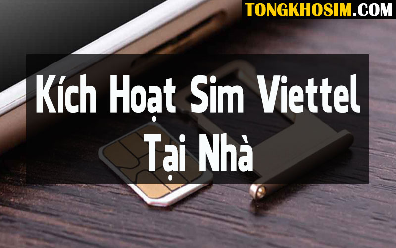 kích hoạt sim viettel tại nhà