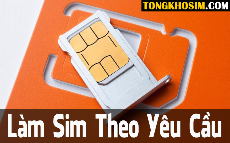 đặt làm sim theo yêu cầu