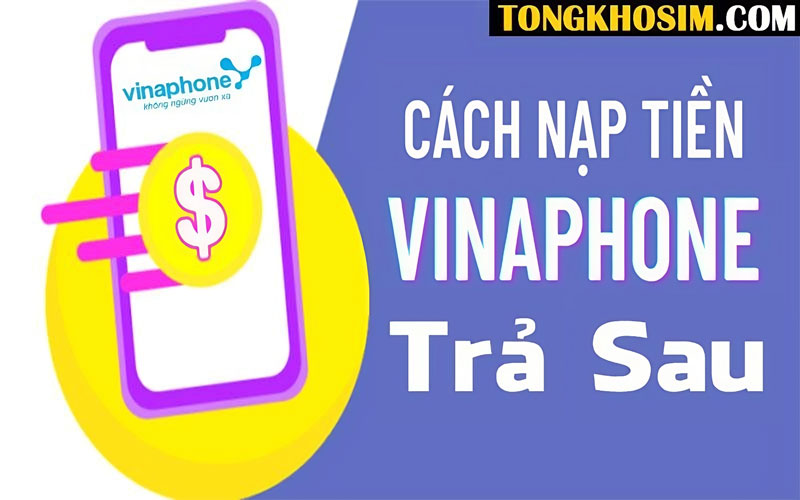 Cách Nạp Tiền Cho Thuê Bao Trả Sau Vinaphone Đơn Giản