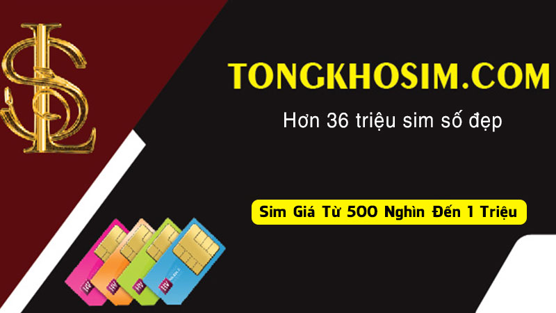 tổng kho sim là đại lý bán sim giá từ 500k đến 1 triệu uy tín