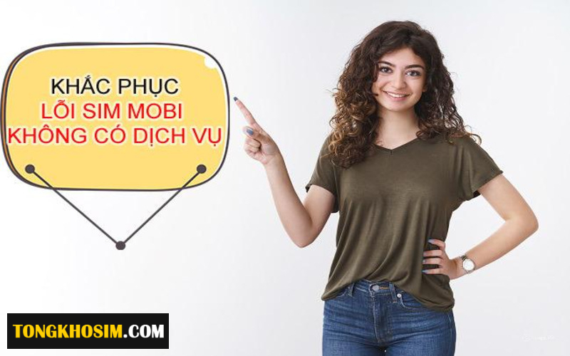 Cách Khắc Phục Lỗi Sim Mobifone Bị Khóa Không Có Dịch Vụ