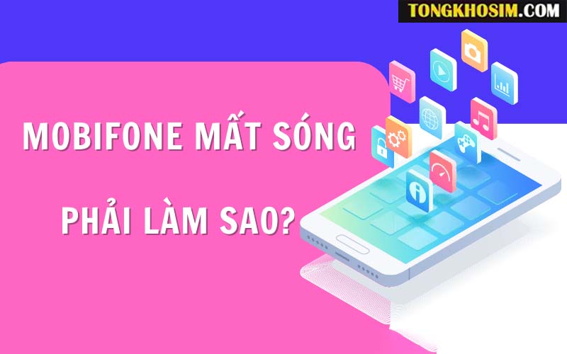 Nguyên nhân Sim Mobifone bị Mất Sóng và Cách Khắc Phục