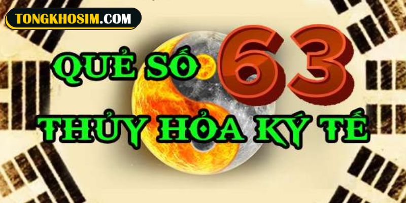 Quẻ số 63 Thủy Hỏa Ký Tế thể hiện sự hoàn hảo trong quan điểm Kinh Dịch