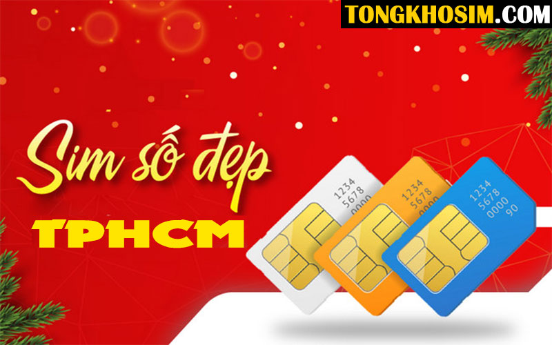 Mua Sim Số Đẹp Tại TPHCM - Đại Lý Sim Mobi, Vina, Viettel Giá Tốt