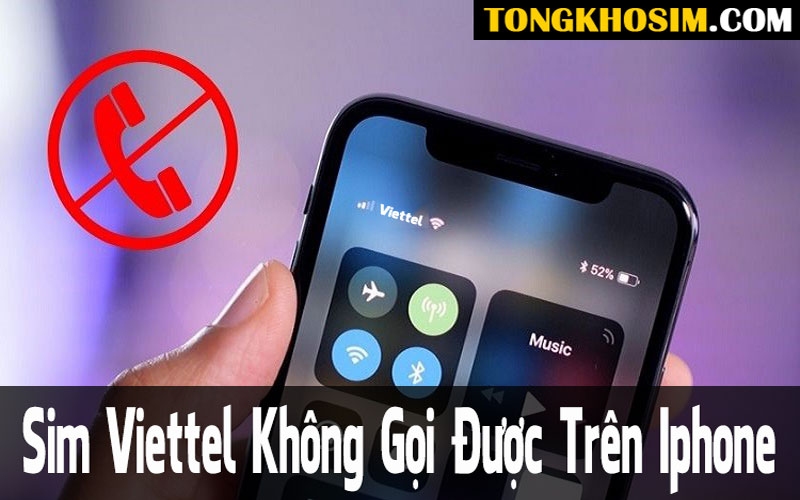 Sim Viettel Không Gọi Được Trên Iphone Và Cách Khắc Phục