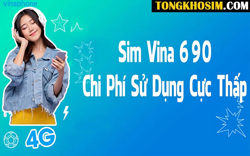 chi phí sử dụng mạng 4g của sim vina 690 hợp lý