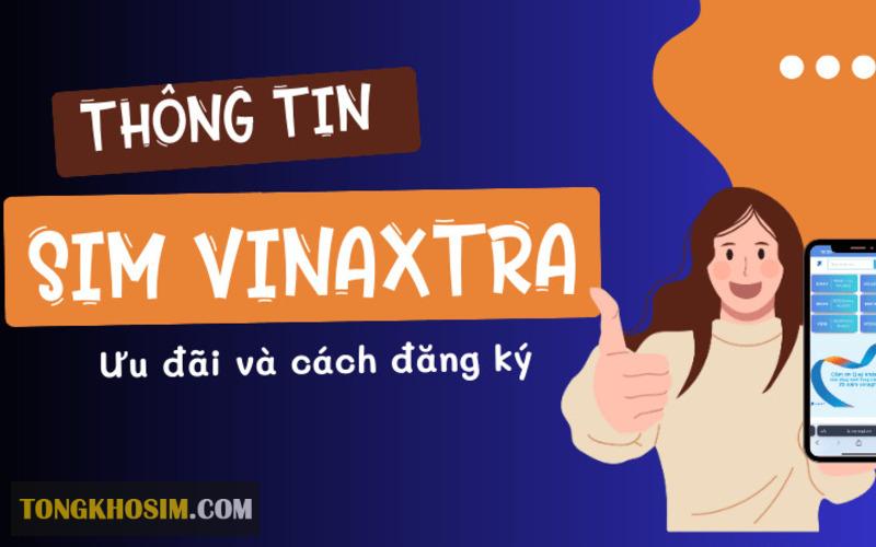 Sim Vinaxtra Là Gì? Những Ưu Đãi Khi Sử Dụng Sim Vinaxtra