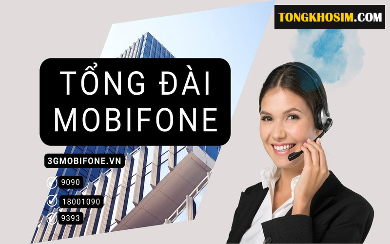 Số Và Cách Thức Liên Hệ Tổng Đài Sim Mobifone