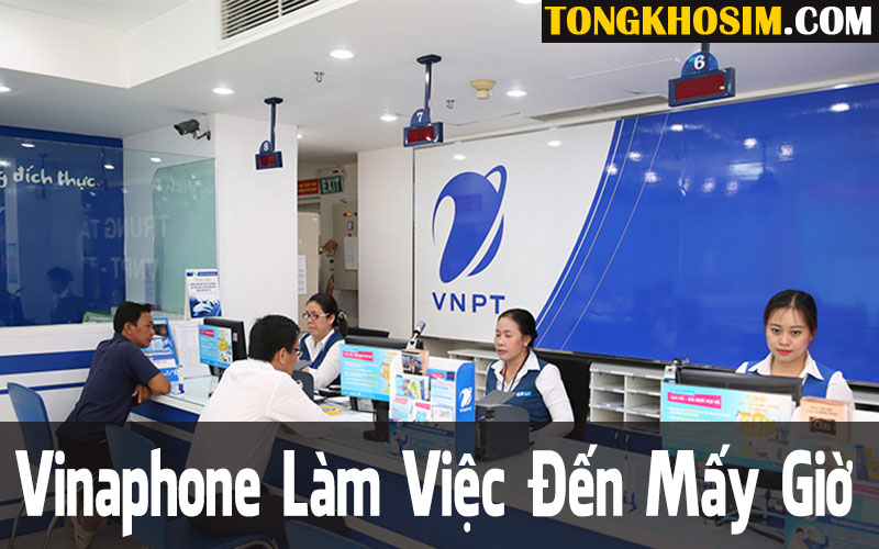 vinaphone làm việc đến mấy giờ