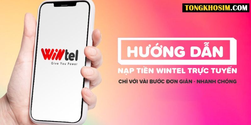 Hướng dẫn cách nạp tiền SIM Wintel nhanh chóng