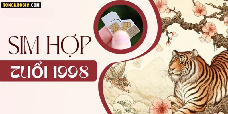 Cách chọn sim hợp tuổi 1998 mang lại tài lộc