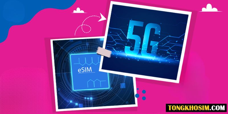 eSIM Viettel có 5G không? Tìm hiểu ngay