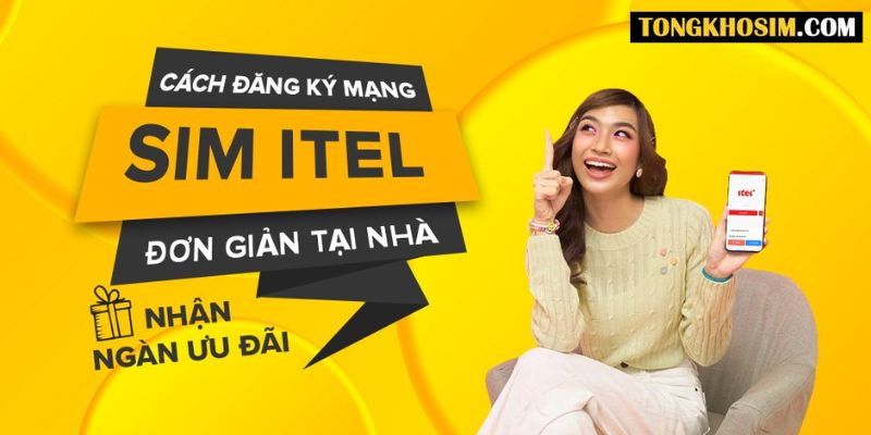 Hướng dẫn cách đăng ký mạng sim iTel ngay tại nhà