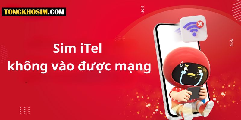 Sim iTel không vào được mạng - Nguyên nhân và cách khắc phục