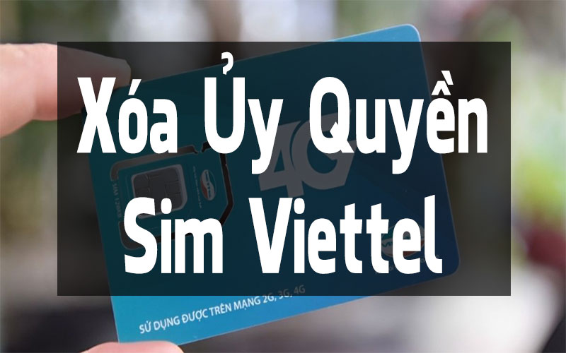 Cách Xóa Ủy Quyền Sim Viettel Tại Nhà Nhanh Chóng Nhất