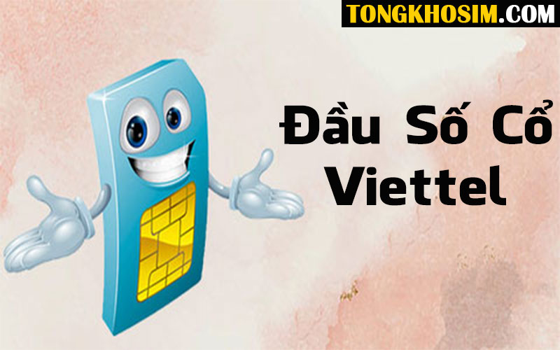 sim đầu cổ viettel gồm những đầu số nào