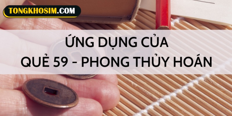 Sim quẻ 59 Phong Thủy Hoán có thể cộng hưởng năng lượng với chủ nhân