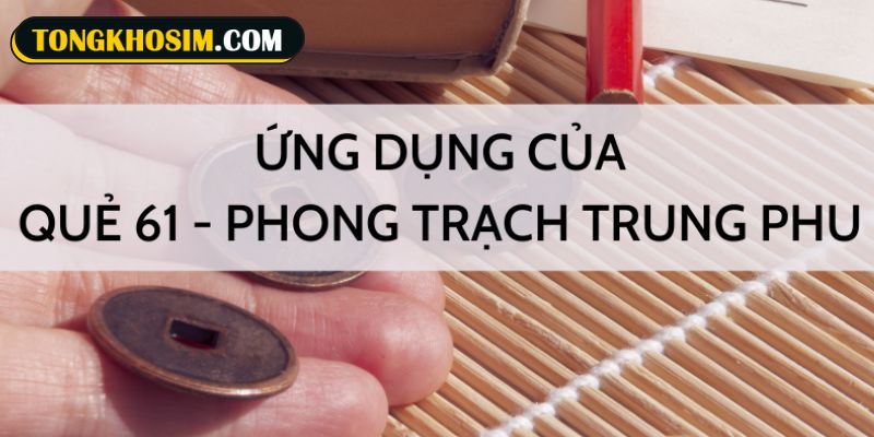 Sim quẻ 61 Phong Trạch Trung Thu mang nhiều ý nghĩa nổi bật với chủ nhân
